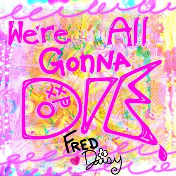 Cover art for We're All Gonna Die